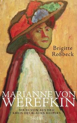 Marianne von Werefkin: Die Russin aus dem Kreis des Blauen Reiters