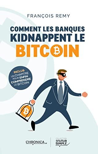 Comment les banques kidnappent le bitcoin