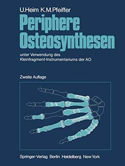 Periphere Osteosynthesen: unter Verwendung des Kleinfragment-Instrumentariums der AO (German Edition)