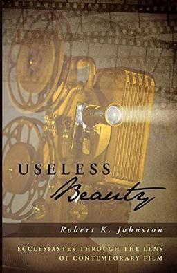 Useless Beauty: Ecclesiastes through the Lens of Contemporary Film