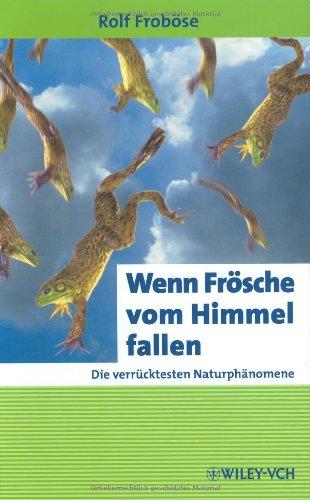 Wenn Frösche vom Himmel fallen. Die verrücktesten Naturphänomene