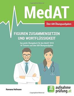 Figuren zusammensetzen und Wortflüssigkeit: Das große Übungsbuch für den MedAT mit 40 Testsets und über 600 Übungsbeispielen