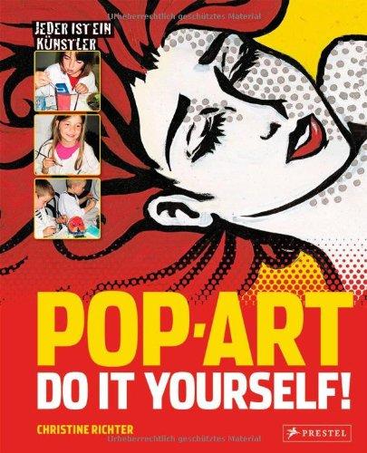 Pop Art - Do it yourself: Jeder ist ein Künstler