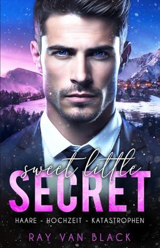 Sweet little Secret - Haare, Hochzeit, Katastrophen: Gay Romance