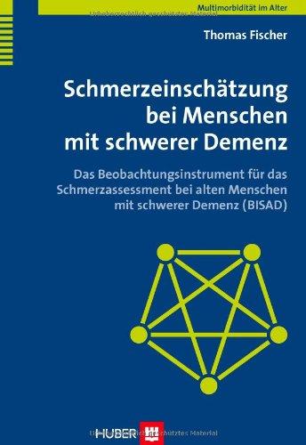 Multimorbidität im Alter: Schmerzeinschätzung bei Menschen mit schwerer Demenz: Das Beobachtungsinstrument für das Schmerzassessment bei alten Menschen mit schwerer Demenz (BISAD)