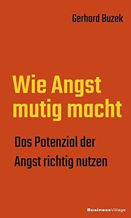 Wie Angst mutig macht: Das Potenzial der Angst richtig nutzen