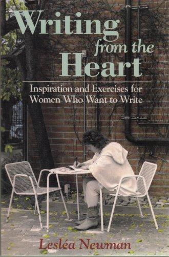 Writing from the Heart: Inspirations and Exercises for Women Who Want to Write: Inspiration and Exercises for Women Who Want to Write