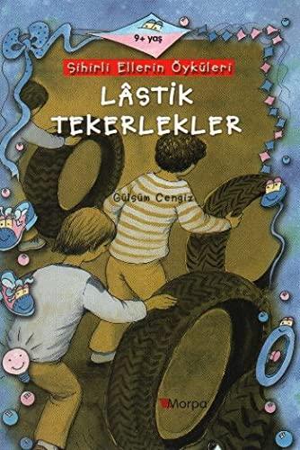 Sihirli Ellerin Oykuleri-Lastik Tekerlekler