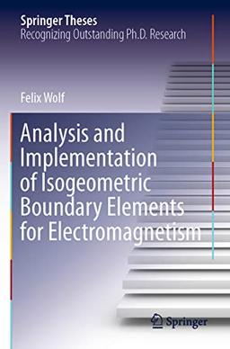 Analysis and Implementation of Isogeometric Boundary Elements for Electromagnetism (Springer Theses)