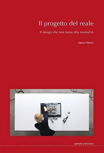 Il progetto del reale: Il design che non torna alla normalità (Sartoria Editoriale, Band 8)