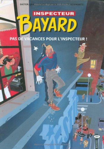 Les enquêtes de l'inspecteur Bayard. Vol. 1. Pas de vacances pour l'inspecteur !