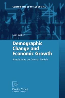 Demographic Change and Economic Growth: Simulations on Growth Models (Contributions to Economics)