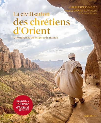 La civilisation des chrétiens d'Orient : une traversée du temps et du monde