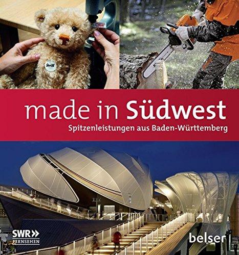 made in Südwest: Spitzenleistungen aus Baden-Württemberg