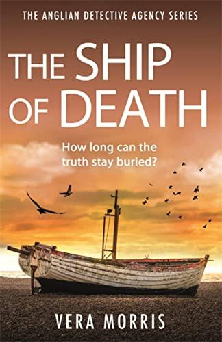 The Ship of Death: A gripping and addictive murder mystery perfect for crime fiction fans (The Anglian Detective Agency Series, Book 4) (Anglian Detective Agency, 4)