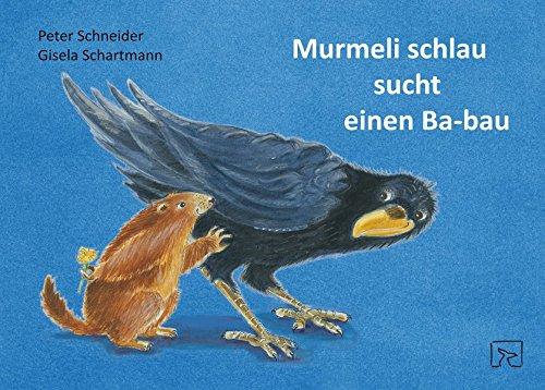 Murmeli schlau sucht einen Ba-bau: Ein Mutmachbuch für stotternde Kinder