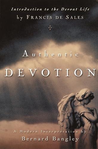 Authentic Devotion: A Modern Interpretation of Introduction to the Devout Life by Francis de Sales: Paraphrase of Intro to Devout Life