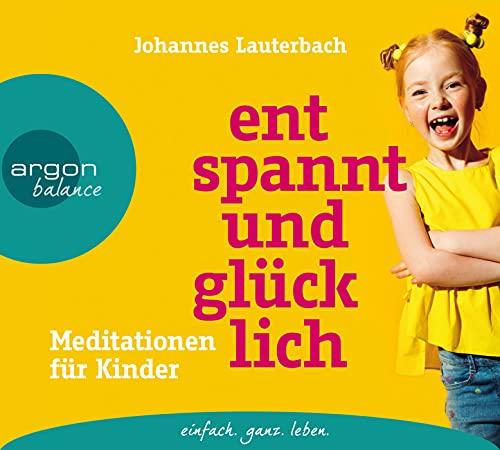 Entspannt und glücklich: Meditationen für Kinder