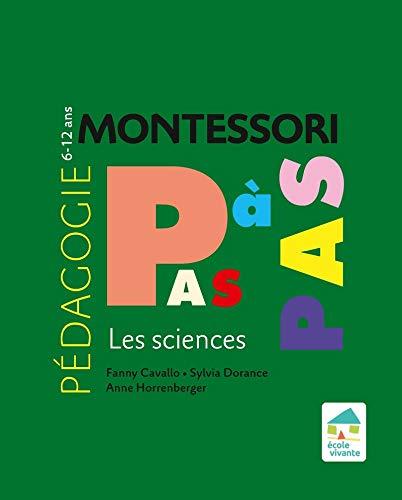 Pédagogie Montessori pas à pas : les sciences : 6-12 ans