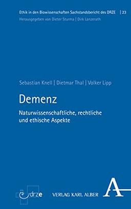 Demenz: Naturwissenschaftliche, rechtliche und ethische Aspekte (Ethik in den Biowissenschaften: Sachstandsberichte des DRZE)