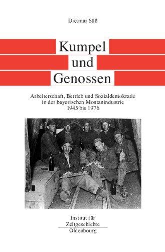 Kumpel und Genossen. Bayern im Bund, Bd. 4 (Quellen und Darstellungen zur Zeitgeschichte)