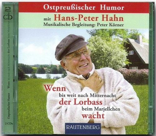 Ostpreußischer Humor - Wenn bis weit nach Mitternacht der Lorbass beim Marjellchen wacht, Audio-CD