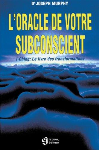 L'oracle de votre subconscient : I-Ching