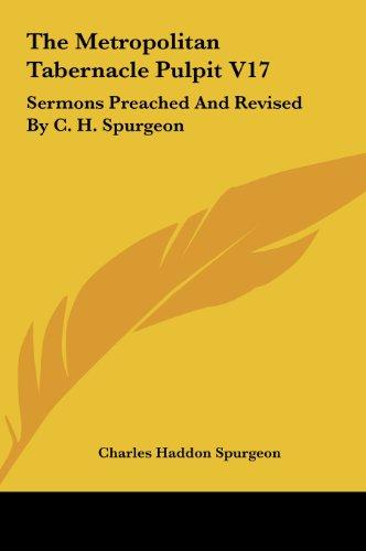 The Metropolitan Tabernacle Pulpit V17: Sermons Preached And Revised By C. H. Spurgeon