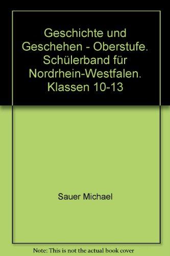 Geschichte und Geschehen - Oberstufe / Schülerband für Nordrhein-Westfalen. Klassen 10-13