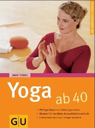 Yoga ab 40 (GU Ratgeber Fitness)