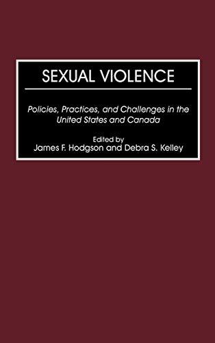 Sexual Violence: Policies, Practices, and Challenges in the United States and Canada