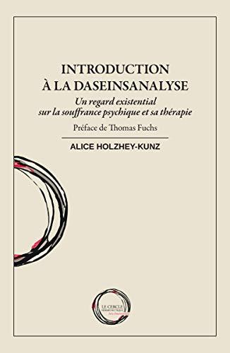 Introduction à la daseinsanalyse, un regard existensial sur la soufrance psychique et sa thérapie