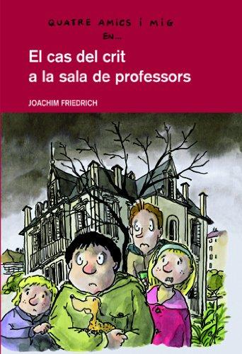 El cas del crit a la sala de professors (QUATRE AMICS I MIG, Band 6)