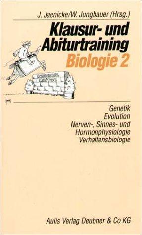 Klausur- und Abiturtraining Biologie, Bd.2, Genetik, Evolution, Nerven-, Sinnes- und Hormonphysiologie, Verhaltensbiologie