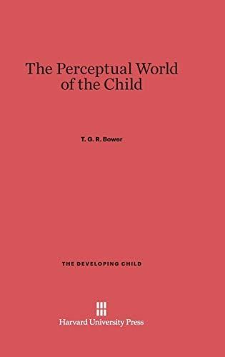 The Perceptual World of the Child (Developing Child (Hardcover), Band 49)