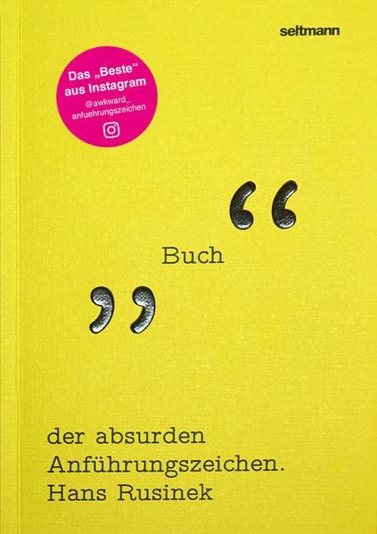 Das Buch der absurden Anführungszeichen: Das Buch zum Instagram Hit @awkward_anfuehrungszeichen