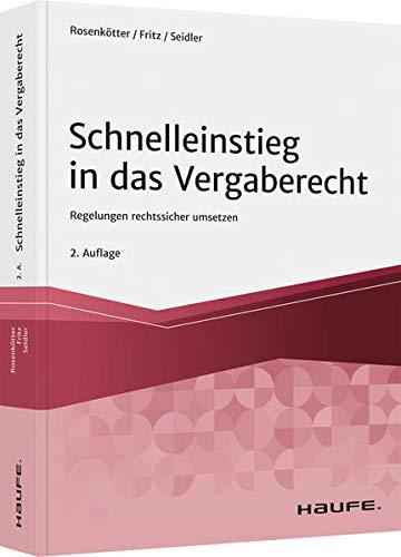 Schnelleinstieg in das Vergaberecht: Regelungen rechtssicher umsetzen (Haufe Fachbuch)