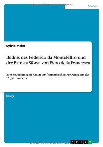 Bildnis des Federico da Montefeltro und der Battista Sforza von Piero della Francesca: Eine Betrachtung im Kanon der florentinischen Porträtmalerei des 15. Jahrhunderts