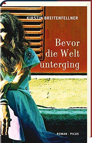 Bevor die Welt unterging: Roman