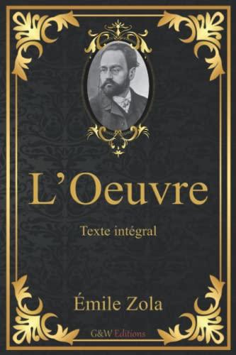 L'Oeuvre: Émile Zola | Texte intégral | G&W Editions (Annoté)