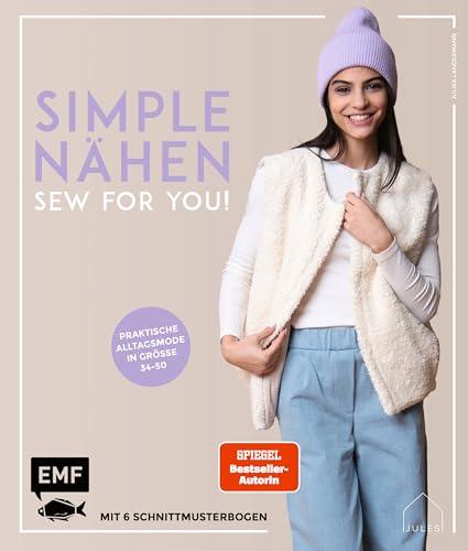 simple NÄHEN – Sew for you! Praktische Alltagsmode in Größe 34–50: Stylische Kleidung aus Webware, Baumwollstoffen, Musselin und Co. – Mit 6 Schnittmusterbogen