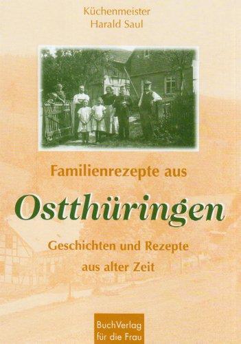 Familienrezepte aus Ostthüringen. Geschichten und Rezepte aus alter Zeit