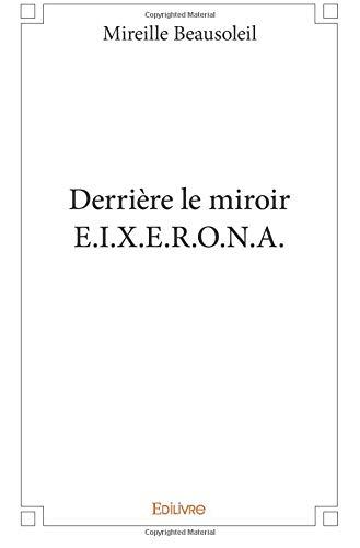 Derrière le miroir e.i.x.e.r.o.n.a.