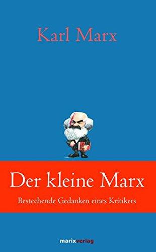 Klassiker der Weltliteratur: Der kleine Marx: Bestechende Gedanken eines Kritikers