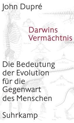 Darwins Vermächtnis: Die Bedeutung der Evolution für die Gegenwart des Menschen