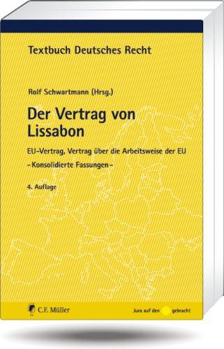 Der Vertrag von Lissabon: EU-Vertrag, Vertrag über die Arbeitsweise der EU - Konsolidierte Fassungen - (Textbuch Deutsches Recht)