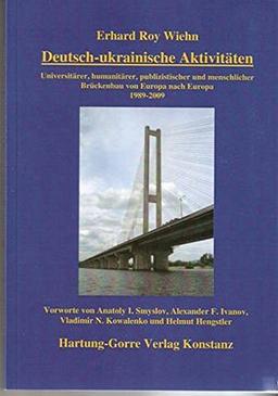 Deutsch-ukrainische Aktivitäten: Universitärer, humanitärer, publizistischer und menschlicher Brückenbau von Europa nach Europa 1989-2009