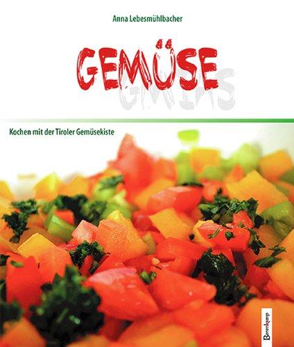 Gemüse: Kochen mit der Tiroler Gemüsekiste