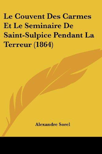 Le Couvent Des Carmes Et Le Seminaire De Saint-Sulpice Pendant La Terreur (1864)