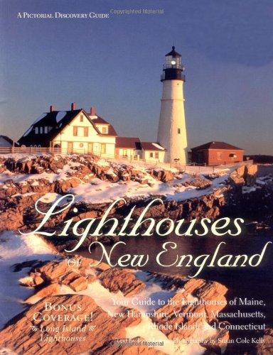 Lighthouses of New England: Your Guide to the Lighthouses of Maine, New Hampshire, Vermont, Massachusetts, Rhode Island, and Connecticut (East Coast)